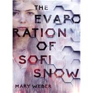 The Evaporation of Sofi Snow by Weber, Mary, 9780718080907