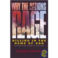 Why the Nations Rage Killing in the Name of God by Catherwood, Christopher, 9780742500907