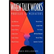 When Talk Works : Profiles of Mediators by Kolb, Deborah M., 9780787910907