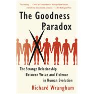 The Goodness Paradox by WRANGHAM, RICHARD, 9781101870907