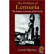 The Problem of Lemuria by Spence, Lewis, 9781585090907