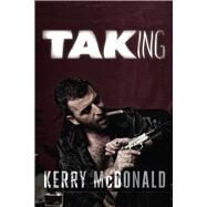 The TAKING by McDonald, Kerry, 9781646300907