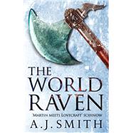 The World Raven by Smith, A. J., 9781784080907