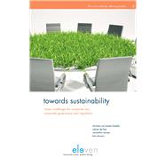 Towards Sustainability Major Challenges for Corporate Law, Corporate Governance and Regulation by Basten-Boddin, Christine van; Hoo, Sybren de; Renssen, Samantha; Schwarz, Kid, 9789462360907