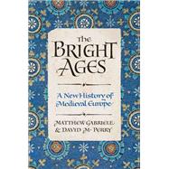 The Bright Ages by Matthew Gabriele; David M. Perry, 9780062980908