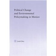 Political Change and Environmental Policymaking in Mexico by Diez; Jordi, 9780415650908