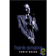 Frank Sinatra,Chris Rojek (Nittingham Trent...,9780745630908