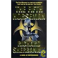 The Fifth Horseman A Novel of Biological Disaster by Sherbaniuk, Richard, 9780812570908
