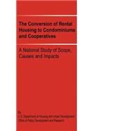 The Conversion of Rental Housing to Condominiums and Cooperatives: A National Study of Scope, Causes and Impacts by Us Department of Housing and Urban Devel; Shalala, Donna E., 9780894990908