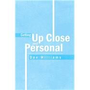 Getting Up Close and Personal by Williams, Dee, 9781469180908