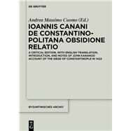 Ioannis Canani De Constantinopolitana Obsidione Relatio by Cuomo, Andreas Massimo, 9781501510908