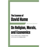 The Essence of David Hume On Religion, Morals, and Economics by Lewis, Henry; Lewis, Hunter; Lewis, Hunter, 9781604190908