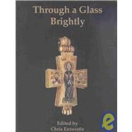 Through a Glass Brightly by Entwistle, Chris; Buckton, David, 9781842170908
