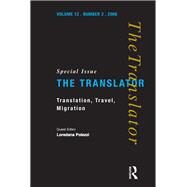 Translation, Travel, Migration: v. 12/2: Special Issue of the Translator by Polezzi; Loredana, 9781900650908