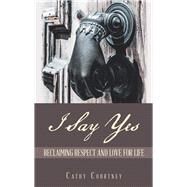 I Say Yes by Courtney, Cathy, 9781982210908