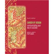 Career by Design Communicating Your Way to Success by Hanna, Sharon L.; Radtke, Doug; Suggett, Rose, 9780132330909