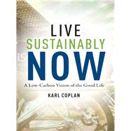 Live Sustainably Now by Coplan, Karl, 9780231190909