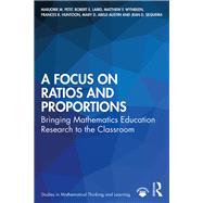 A Focus on Ratios and Proportions by Petit, Marjorie M.; Laird, Robert E.; Wyneken, Matthew F.; Huntoon, Frances R.; Abele-austin, Mary D., 9780367370909