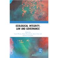 Ecological Integrity, Law and Governance by Westra, Laura; Bosselmann, Klaus; Gray, Janice; Gwiazdon, Kathryn, 9780367510909