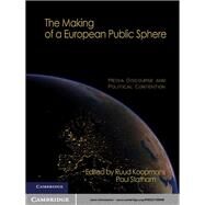 The Making of a European Public Sphere: Media Discourse and Political Contention by Edited by Ruud Koopmans , Paul Statham, 9780521190909