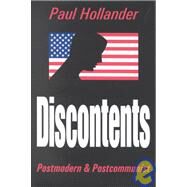 Discontents: Postmodern and Postcommunist by Hollander,Paul, 9780765800909