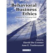 Behavioral Business Ethics: Shaping an Emerging Field by De Cremer; David, 9780815390909