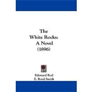 White Rocks : A Novel (1896) by Rod, Edouard; Smith, E. Boyd, 9781104440909