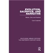 Evolution, Sacrifice, and Narrative: Balzac, Zola, and Faulkner by Colatrella; Carol, 9781138650909