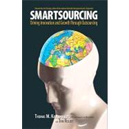 Smartsourcing : Driving Innovation and Growth Through Outsourcing by Koulopoulos, Thomas M.; Roloff, Tom, 9781440500909