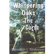 Whispering Oaks, the Curse by Anderson, Meredith Isaac, 9781467950909
