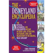 The Disneyland Encyclopedia The Unofficial, Unauthorized, and Unprecedented History of Every Land, Attraction, Restaurant, Shop, and Major Event in the Original Magic Kingdom by Strodder, Chris, 9781595800909