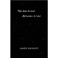 The Darkness Between Lives by Quigley, James, 9780578680910