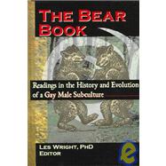 The Bear Book: Readings in the History and Evolution of a Gay Male Subculture by Wright; Les, 9780789000910