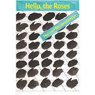 Hello, the Roses by Berssenbrugge, Mei-Mei, 9780811220910