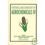Synthesis and Chemistry of Agrochemicals IV by Baker, Don R.; Basarab, Gregory S.; Fenyes, Joseph G., 9780841230910