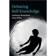 Debating Self-knowledge by Brueckner, Anthony; Ebbs, Gary, 9781107540910