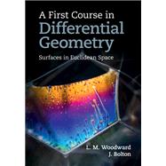 A First Course in Differential Geometry by Lyndon Woodward; John Bolton, 9781108600910