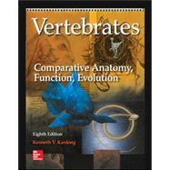 Vertebrates: Comparative Anatomy, Function, Evolution [Rental Edition] by KARDONG, 9781259700910