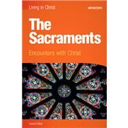 The Sacraments: Encounters with Christ by Joanna Dailey, 9781599820910