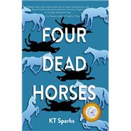 Four Dead Horses by KT Sparks, 9781646030910