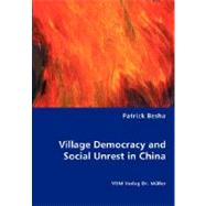 Village Democracy and Social Unrest in China by Besha, Patrick, 9783836460910