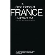 A Short History of France by D. J. Peters, 9780080120911