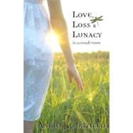 Love Loss & Lunacy in a Small Town by Mayfield, Angie J., 9780741470911