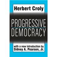 Progressive Democracy by Croly,Herbert, 9781138530911