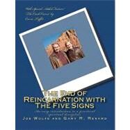 The End of Reincarnation With the Five Signs by Wolfe, Joe; Renard, Gary R., 9781450520911