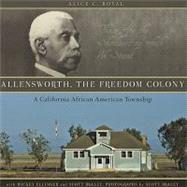 Allensworth, the Freedom Colony by Royal, Alice C., 9781597140911