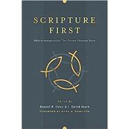 Scripture First: Biblical Interpretation That Fosters Christian Unity by Oden, Daniel B ; Stark, J David, 9781684260911