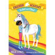 Unicorn Academy #4: Isabel and Cloud by Sykes, Julie; Truman, Lucy, 9781984850911