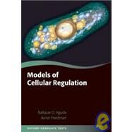 Models of Cellular Regulation by Aguda, Baltazar; Friedman, Avner, 9780198570912