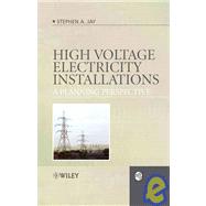 High Voltage Electricity Installations : A Planning Perspective by Stephen Andrew Jay (Sheffield Hallam University, UK), 9780470030912